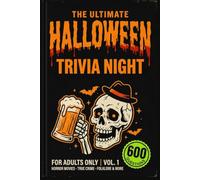 The Ultimate Halloween Trivia Night Book: 600 Spine-Chilling Trivia Questions on Horror Movies, True Crime, Folklore & Macabre Culture - The Perfect Adult Party Game for Bar Trivia Nights