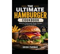 THE ULTIMATE HAMBURGER COOKBOOK: Delicious Homemade Burger Recipes for Every Occasion