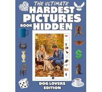 The Ultimate Hard Hidden Pictures Book Dog Lovers Edition: Living Room Edition: 50 Super-Challenging Home Interior S nd-Find Puzzles with 550+ ... the hidden objects book for adults & Kids)