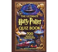 The Ultimate Harry Potter Quiz Book: 700 Magical Questions for Witches, Wizards & Muggles - One for Every Quidditch Foul