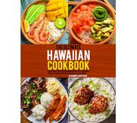 The Ultimate Hawaiian cookbook: Traditional and Modern Hawaiian Recipes for Family Meals, Island Favorites and Special Occasions.