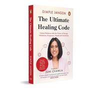 The Ultimate Healing Code: Unlock Wellness with the Power of Energy, Vibrations, Frequency, Sound and Intentions
