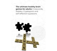The ultimate healthy brain games for adults: Crosswords, Sodoku, Cryptogram and self reflection questions: Puzzle book for adult brains with lots of challenges and reflection