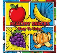 The Ultimate Healthy Snack Coloring Book: Wholesome and Delicious And Fresh Snacks for the Whole Family to Enjoy Together for Kids and Adults