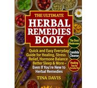 The Ultimate Herbal Remedies Book: Quick and Easy Everyday Guide for Healing, Stress Relief, Hormone Balance, Better Sleep & More-Even if You're New to Herbal Remedies