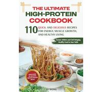 The Ultimate High-Protein Cookbook: 110 Quick and Delicious Recipes for Energy, Muscle Growth, and Healthy Living (The Quick & Easy High Protein Cooking Series)
