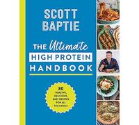 The Ultimate High Protein Handbook: The original bestselling cookbook for healthy, easy, family-friendly high-protein meals