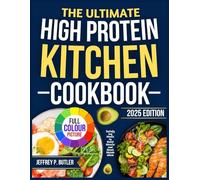 THE ULTIMATE HIGH PROTEIN KITCHEN COOKBOOK: Satisfying Meals to Build Muscle and Boost Metabolism