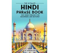 The Ultimate Hindi Phrase Book: 1001 Hindi Phrases for Beginners and Beyond!