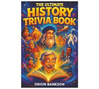 The Ultimate History Trivia Book: 500 Quiz Questions for Curious History Lovers for Kids and Adults