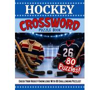 The Ultimate Hockey Crossword Puzzle Book: 80 Ice Hockey Puzzles About Players, Teams, Rules, Rivalries, College & Junior Hockey, Pro & Youth Hockey, Equipment, History & More (Sports Activity Books)