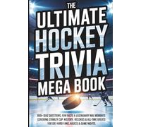 The Ultimate Hockey Trivia Mega Book: 800+ Quiz Questions, Fun Facts & Legendary NHL Moments Covering Stanley Cup History, Records & All-Time Greats ... Game Nights. Great Gift for all Hockey Lovers
