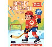 The Ultimate Hockey Word Search Book for Kids 6-10: 50 Puzzles About Teams, Equipment, Rules & Rink Fun - Perfect for Young Hockey Fans!