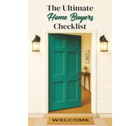 The Ultimate Home Buyers Checklist: A Step-by-Step Guide to Finding, Financing, and Securing Your Dream Property (Self-help books)