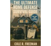 THE ULTIMATE HOME DEFENSE SURVIVAL GUIDE: Preparing for War and Protecting Your Family