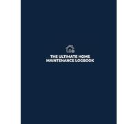 The Ultimate Home Maintenance Log Book: A Comprehensive 8.5" x 11" Homeowner’s Record Keeper: Track Seasonal Maintenance, Repairs, Appliance Service, Paint Codes, and Service Providers