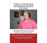 The Ultimate Homeowner's Guide: Featuring an Interview with John Armstrong of Coldwell Banker Heart of America Realtors