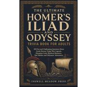 The Ultimate Homer's Iliad and Odyssey Trivia Book For Adults: 100 Fun and Challenging Questions About Greek Heroes, Trojan War Legends, Olympian ... (The Ultimate Trivia Book For Adults Series)