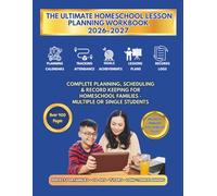 The Ultimate Homeschool Lesson Planning Workbook 2026-2027: The Best Complete Planning, Scheduling & Record Keeping for Homeschool Families (Homeschooling and children's educational activity books)