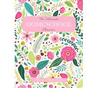 The Ultimate Homeschool Planner: 12 Month, 52 Week, Undated