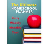 The Ultimate Homeschool planner Daily • Weekly • Monthly • Year: Organize Every Grade with Ease | Track Goals, Lessons, Hours & Progress for an Amazing Homeschool Year