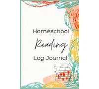 The Ultimate Homeschool Reading Log Journal: Track, Reflect, and Grow a Lifelong Love of Reading