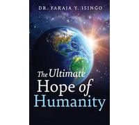 The Ultimate Hope of Humanity
