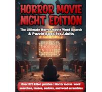 The Ultimate Horror Movie Word Search & Puzzle Book: 370+ Spine-Chilling Word Searches, Sudoku, Crosswords & Brain Games for Horror Fans (The Mastermind Puzzle Series)
