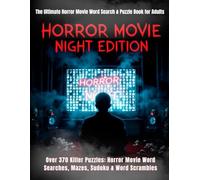 The Ultimate Horror Movie Word Search & Puzzle Book for Adults: 150+ Scary Movie Puzzles - Horror Word Searches, Creepy Mazes, Adult Sudoku, Fright Night Word Scrambles (The Mastermind Puzzle Series)