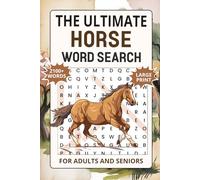The Ultimate Horse Word Search for Adults and seniors: 100+ Mixed Variety Puzzles for Stress Relief & Memory Skills | Large Print Activity Book with Over 2100+ Words for Horse Lovers
