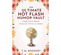 The Ultimate Hot Flash Humor Vault: Laugh, Sweat, Repeat: Humor for Women in Midlife (The Joke Vault Collection)
