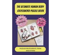 The Ultimate Human Body Crossword Puzzle Book: 60 Challenging Crosswords for Nursing Students and Medical School Learners | Intermediate to Advanced ... Physiology & Clinical Terms with Answer Keys