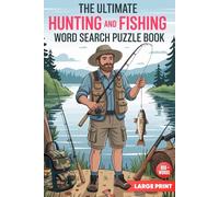 The Ultimate Hunting and Fishing Word Search Puzzle Book: A Thrilling Outdoor Adventure with 70+ Puzzles with 850+ Words for Hunters, Anglers, and ... Large Print for Adults, Seniors & Teens