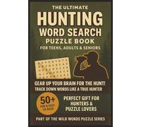 The Ultimate Hunting Word Search Puzzle Book: Fun and Easy to Read Puzzles Teens, Adults & Seniors About Hunting Gear, Wildlife, Survival Skills, Deer ... for Relaxation, Travel & Gift-Giving Fun