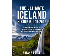 THE ULTIMATE ICELAND HIKING GUIDE 2026: Discover epic routes,waterfalls &untounched wilderness across iceland: A Complete 2026 Guide to Trails, ... (Wanderfar: A Global Hiking Companion Series)