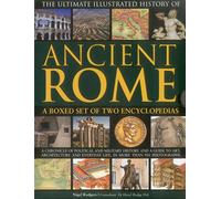 The Ultimate Illustrated History of Ancient Rome: A boxed set of two encyclopedias: A chronicle of political and military history and a guide to art, ... everyday life, in more than 920 photographs