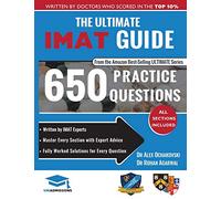 The Ultimate IMAT Guide: 650 Practice Questions, Fully Worked Solutions, Time Saving Techniques, Score Boosting Strategies, 2019 Edition, UniAdmissions