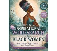 The Ultimate Inspirational Word Search for Black Women: Mindfulness, Yoga & Fitness for Stress Relief & Self-Care - 120 Large Print Puzzles with ... to Relax, Recharge & Feel Empowered