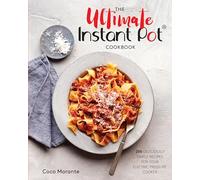 The Ultimate Instant Pot Cookbook: 200 Deliciously Simple Recipes for Your Electric Pressure Cooker