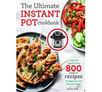 The Ultimate Instant Pot cookbook: Foolproof, Quick & Easy 800 Instant Pot Recipes for Beginners and Advanced Users
