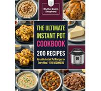 The Ultimate Instant Pot Cookbook: Versatile Instant Pot Recipes for Every Meal