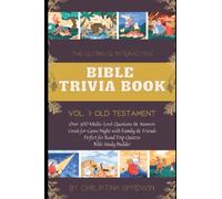 THE ULTIMATE INTERACTIVE BIBLE TRIVIA BOOK VOL. 1: OLD TESTAMENT: Over 300 Multi-Level Questions & Answers/Great for Game Night with Family & Friends/Perfect for Road Trip Quizzes/Bible Study Builder
