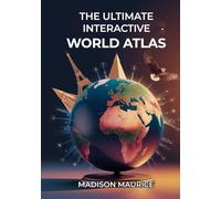 The Ultimate Interactive World Atlas: An Educational Geography Book with Maps, Activities, and Fun for Students and Homeschool Curriculum