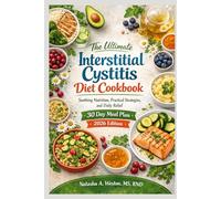 The Ultimate Interstitial Cystitis Diet Cookbook: Soothing Nutrition, Practical Strategies, and Daily Relief