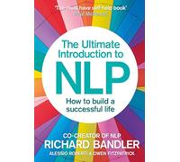 The Ultimate Introduction to Nlp: How To Build A Successful Life: The Secret to Living Life Happily. Trade Paperback