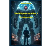 The Ultimate Intuitive 2 - The Gift of Atlas: A hard science fiction novel and fight against dystopia