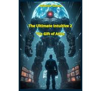 The Ultimate Intuitive 2 - The Gift of Atlas: A hard science fiction novel and fight against dystopia
