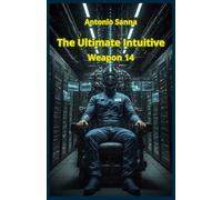 The Ultimate Intuitive - The Weapon 14: Dystopian Sci-Fi Novel: A Gripping Fight to Restore the Value of Human Life