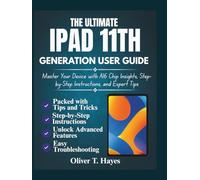 THE ULTIMATE IPAD 11TH GENERATION USER GUIDE: Master Your Device with A16 Chip Insights, Step-by-Step Instructions, and Expert Tips