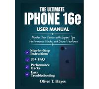 THE ULTIMATE IPHONE 16E USER MANUAL: Master Your Device with Expert Tips, Performance Hacks, and Secret Features